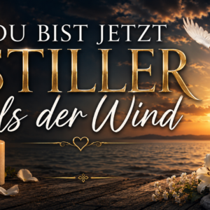 Du bist jetzt stiller als der Wind (Beerdigungslied)