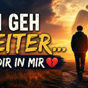 Ich geh weiter… mit dir in mir