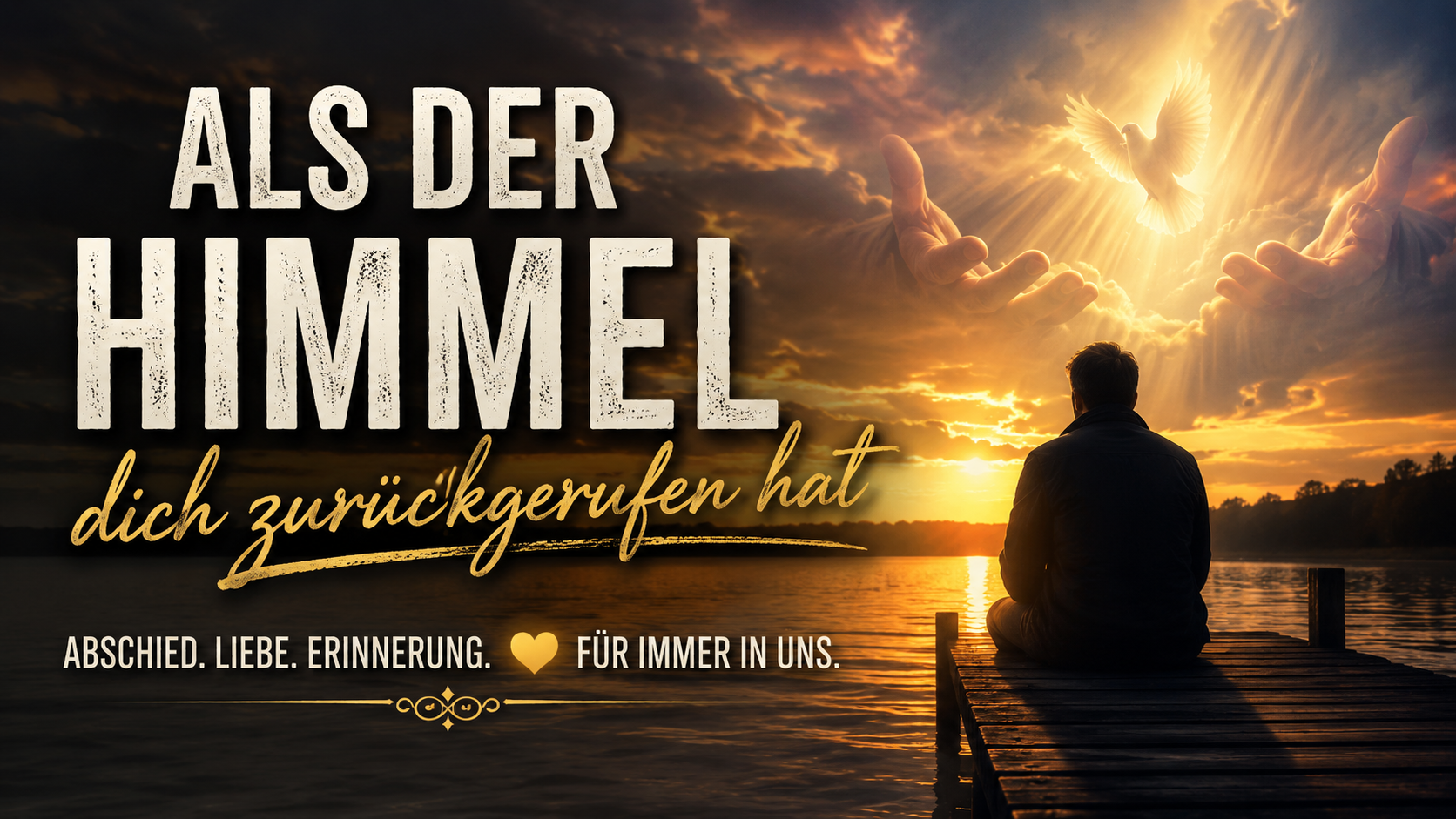 Als der Himmel dich zurückgerufen hat