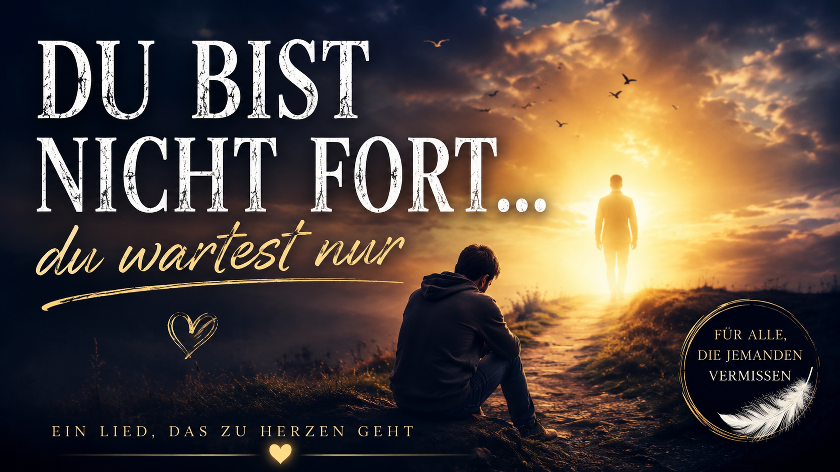 Du bist nicht fort… du wartest nur