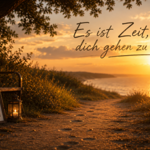 Es ist Zeit, dich gehen zu lassen
